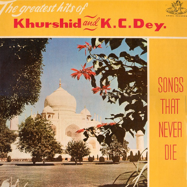 Khurshid And K. C. Dey – Songs That Never Die (The Greatest Hits Of Khurshid And K.C. Dey.) - Lp Record